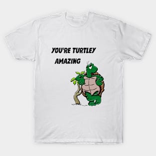 You're Turtely Amazing! T-Shirt